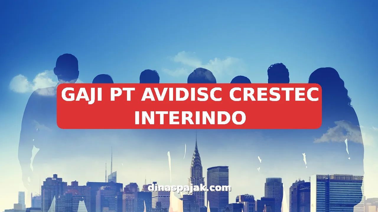 GAJI PT AVIDISC CRESTEC INTERINDO