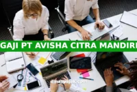 GAJI PT AVISHA CITRA MANDIRI