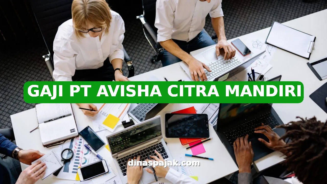 GAJI PT AVISHA CITRA MANDIRI
