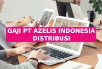GAJI PT AZELIS INDONESIA DISTRIBUSI