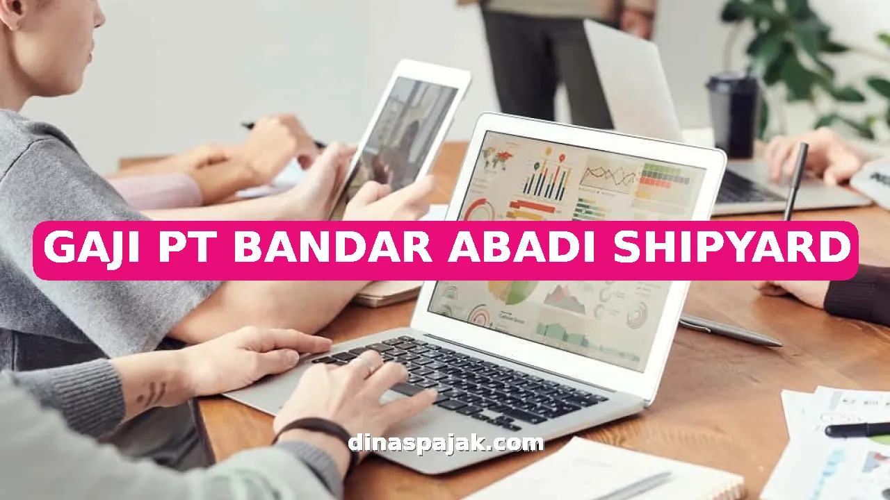 GAJI PT BANDAR ABADI SHIPYARD