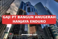 GAJI PT BANGUN ANUGERAH HANJAYA ENDURO