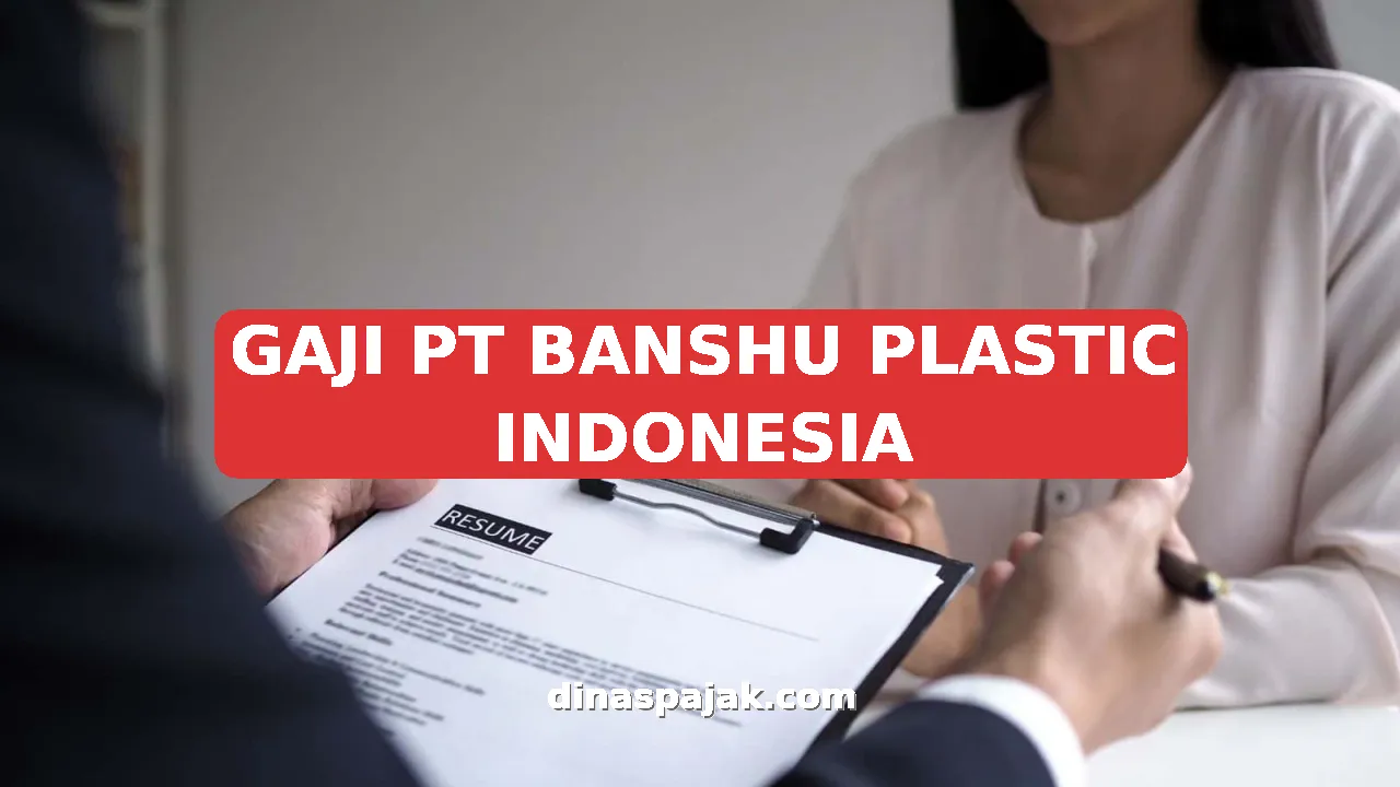 GAJI PT BANSHU PLASTIC INDONESIA