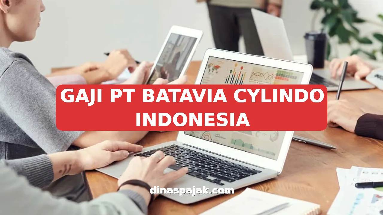 GAJI PT BATAVIA CYLINDO INDONESIA