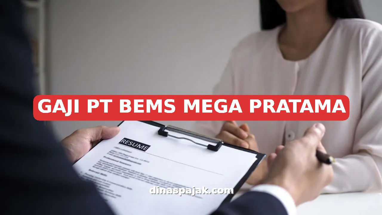GAJI PT BEMS MEGA PRATAMA