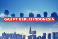 GAJI PT BERLEI INDONESIA
