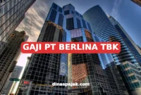 GAJI PT BERLINA TBK