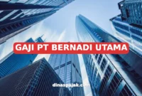 GAJI PT BERNADI UTAMA
