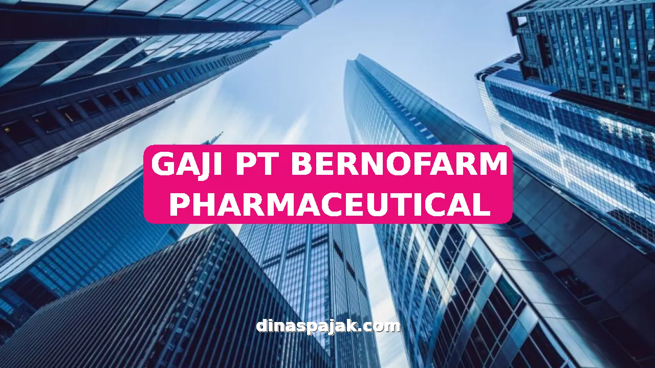 GAJI PT BERNOFARM PHARMACEUTICAL