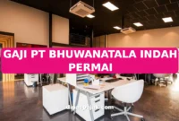 GAJI PT BHUWANATALA INDAH PERMAI