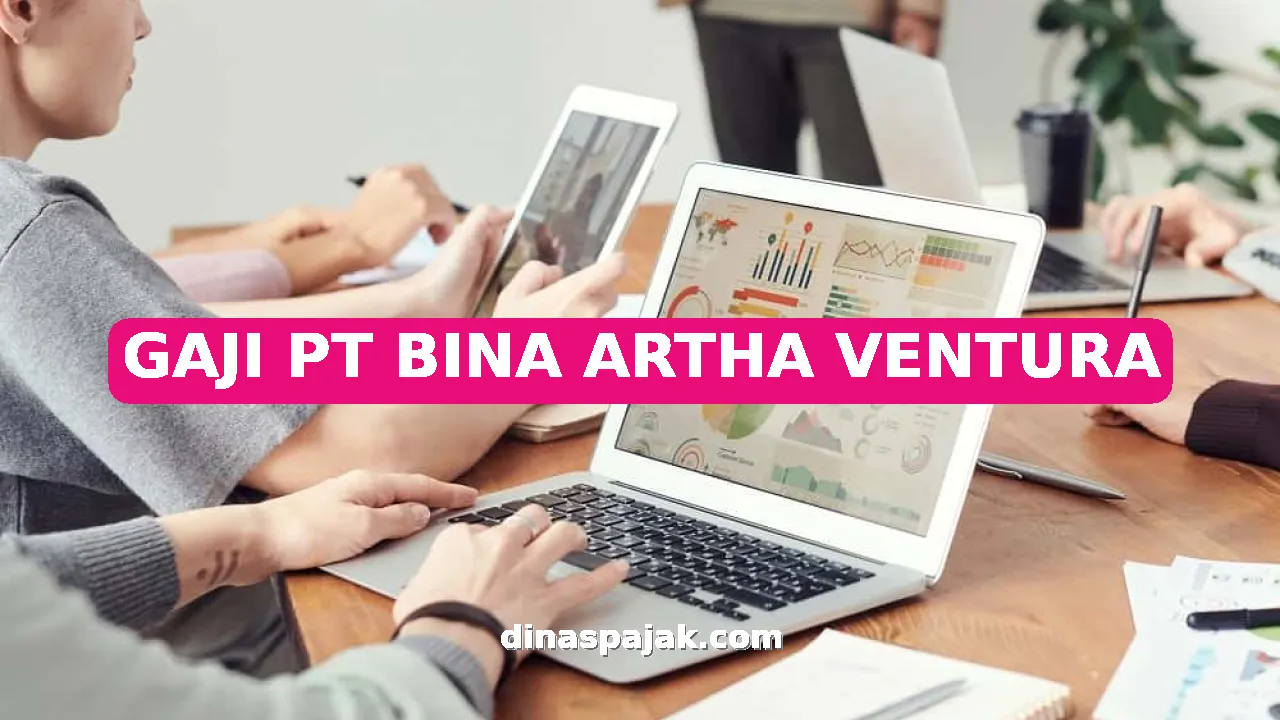 GAJI PT BINA ARTHA VENTURA