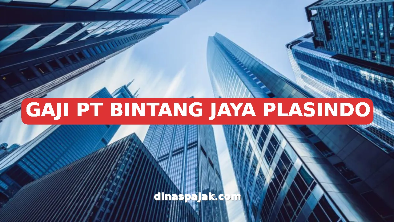 GAJI PT BINTANG JAYA PLASINDO