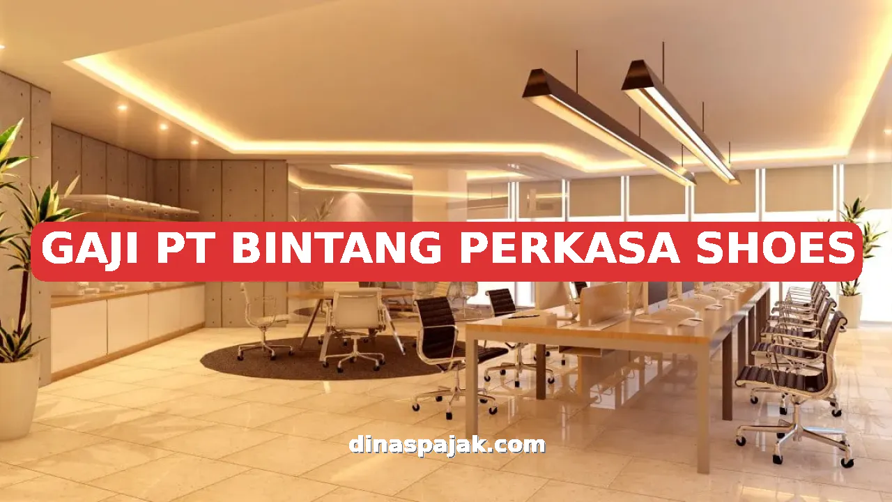 GAJI PT BINTANG PERKASA SHOES