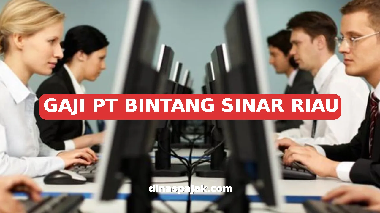 GAJI PT BINTANG SINAR RIAU