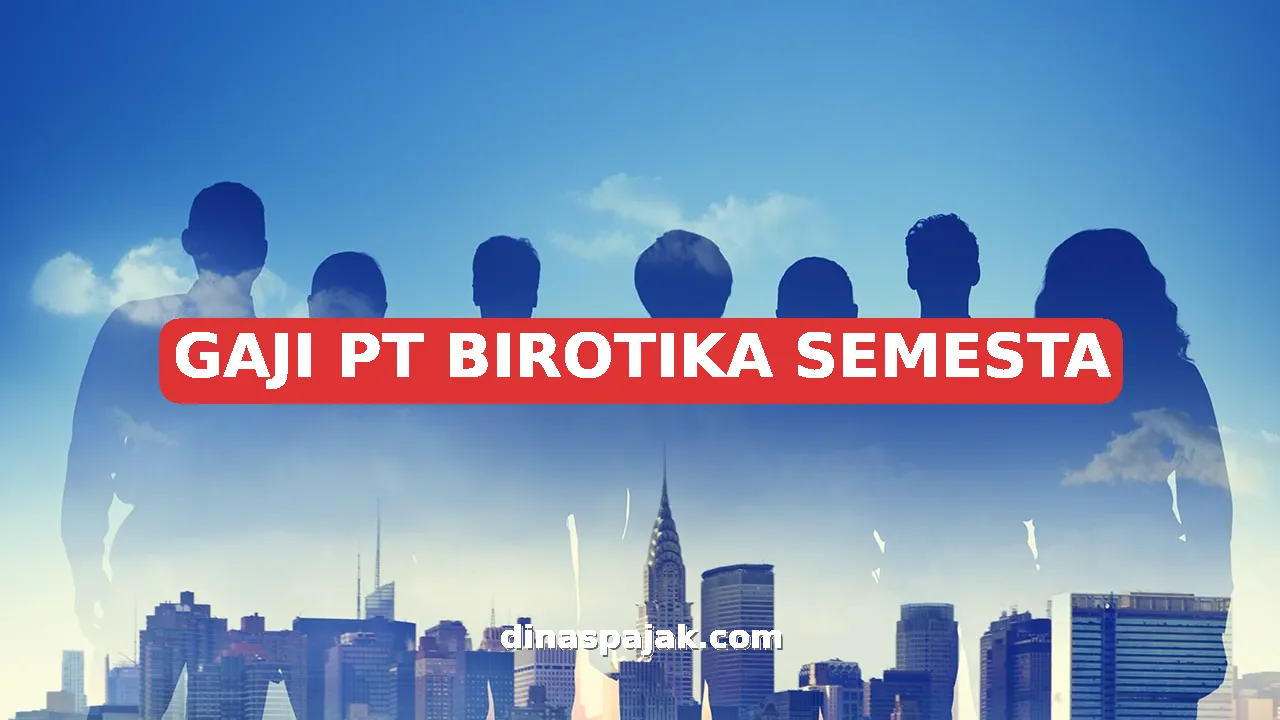 GAJI PT BIROTIKA SEMESTA