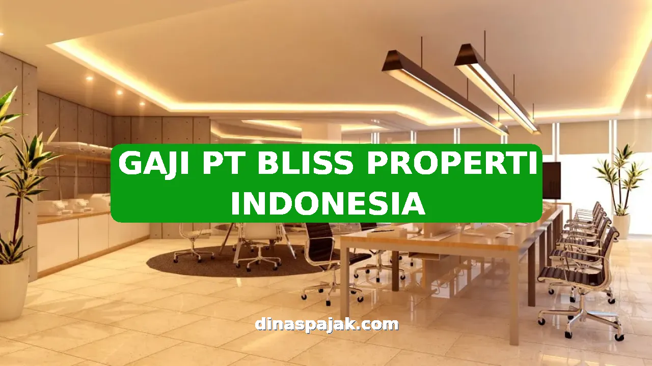 GAJI PT BLISS PROPERTI INDONESIA