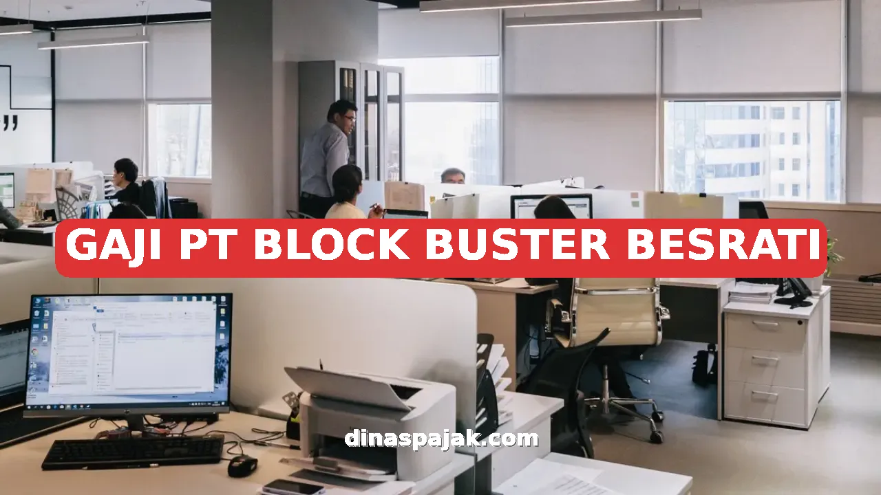 GAJI PT BLOCK BUSTER BESRATI