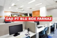 GAJI PT BLU BOX FARNAZ