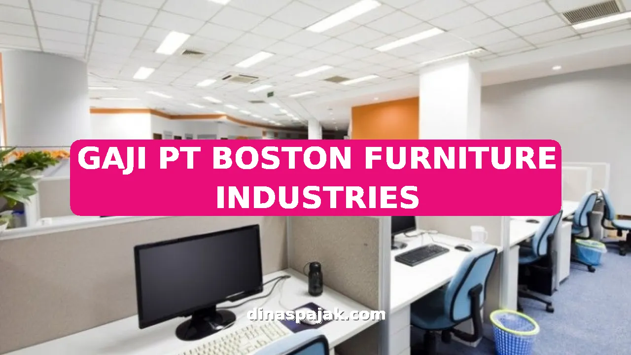 GAJI PT BOSTON FURNITURE INDUSTRIES