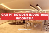 GAJI PT BOWDEN INDUSTRIES INDONESIA