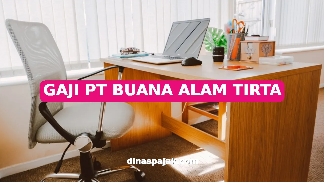 GAJI PT BUANA ALAM TIRTA