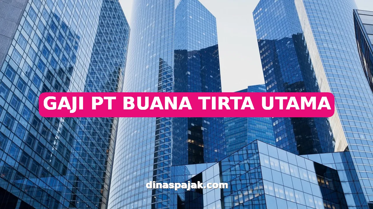 GAJI PT BUANA TIRTA UTAMA