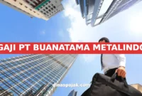 GAJI PT BUANATAMA METALINDO