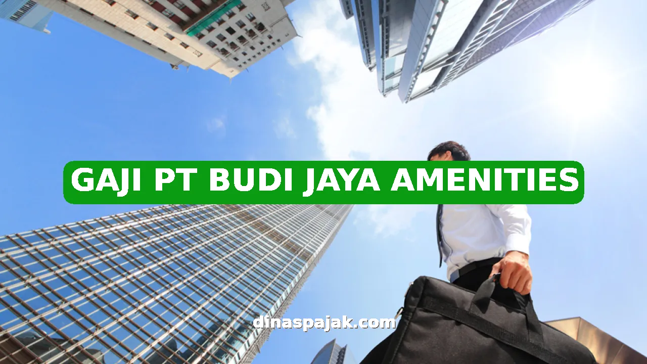 GAJI PT BUDI JAYA AMENITIES