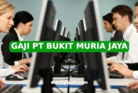 GAJI PT BUKIT MURIA JAYA