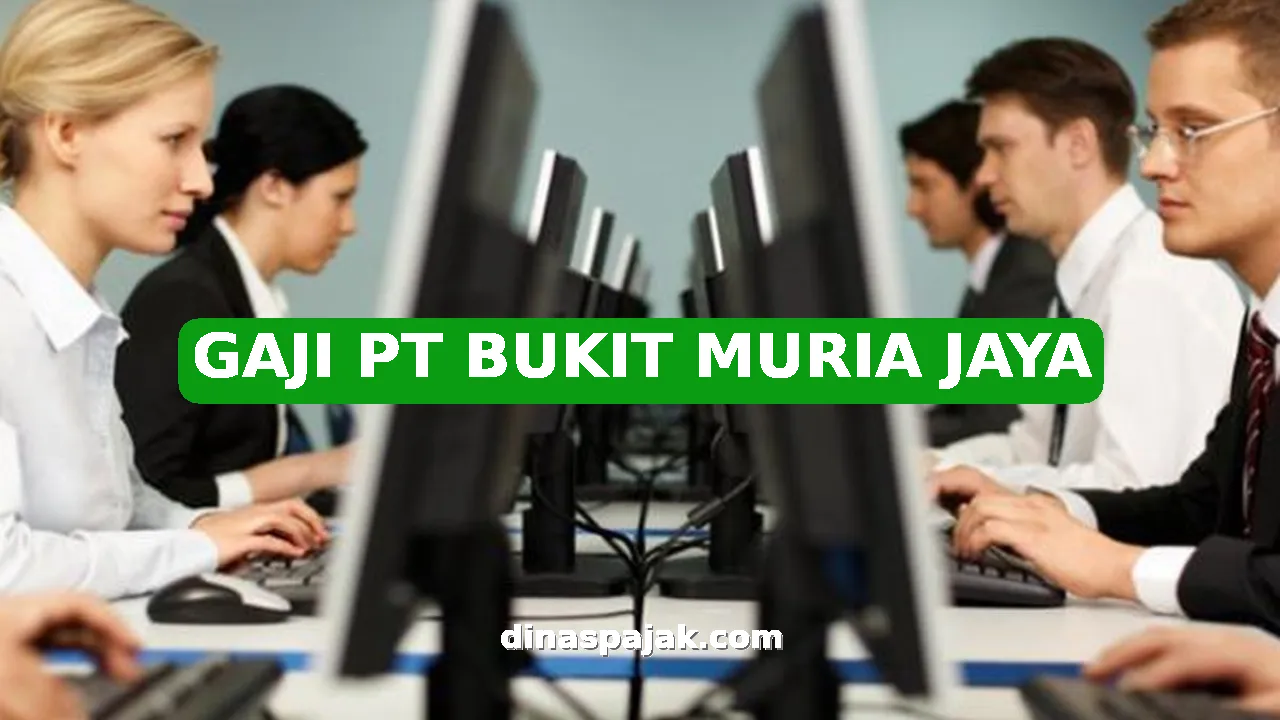 GAJI PT BUKIT MURIA JAYA
