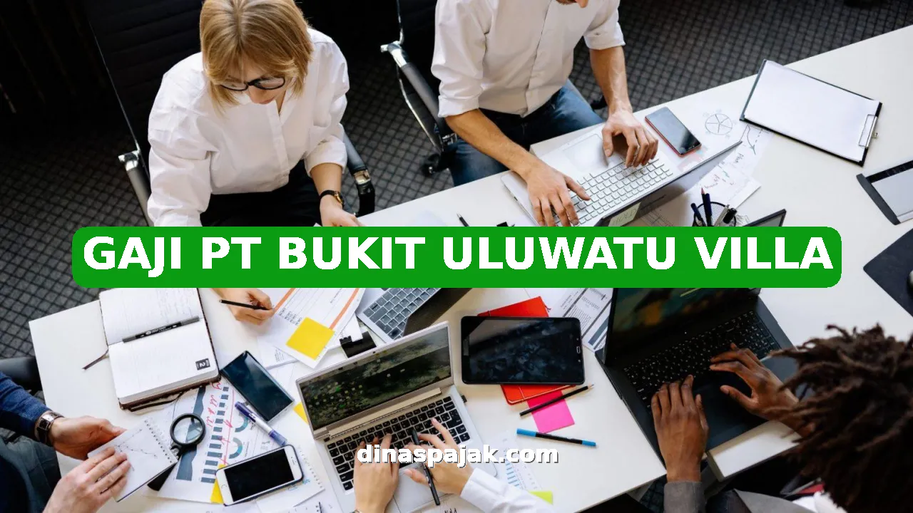 GAJI PT BUKIT ULUWATU VILLA