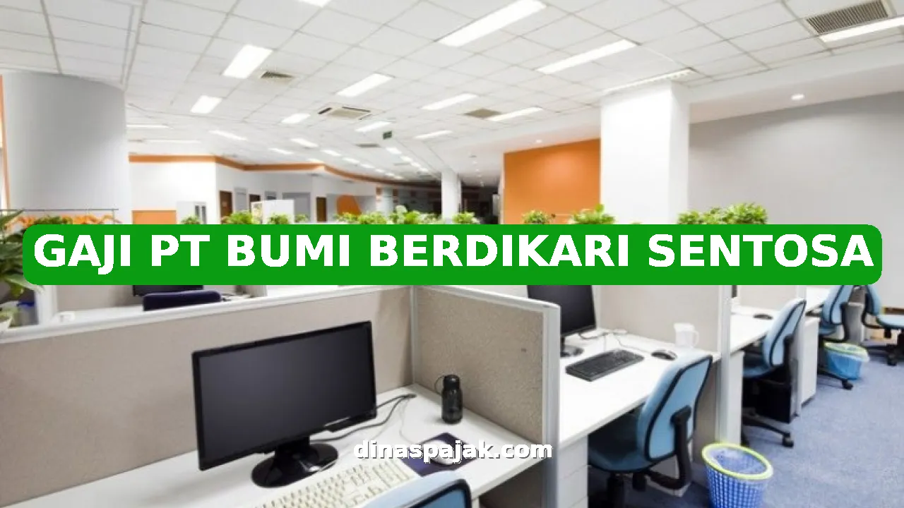 GAJI PT BUMI BERDIKARI SENTOSA
