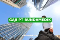 GAJI PT BUNDAMEDIK