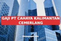 GAJI PT CAHAYA KALIMANTAN CEMERLANG