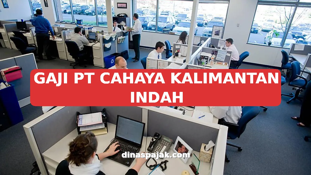 GAJI PT CAHAYA KALIMANTAN INDAH