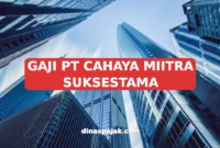 GAJI PT CAHAYA MIITRA SUKSESTAMA