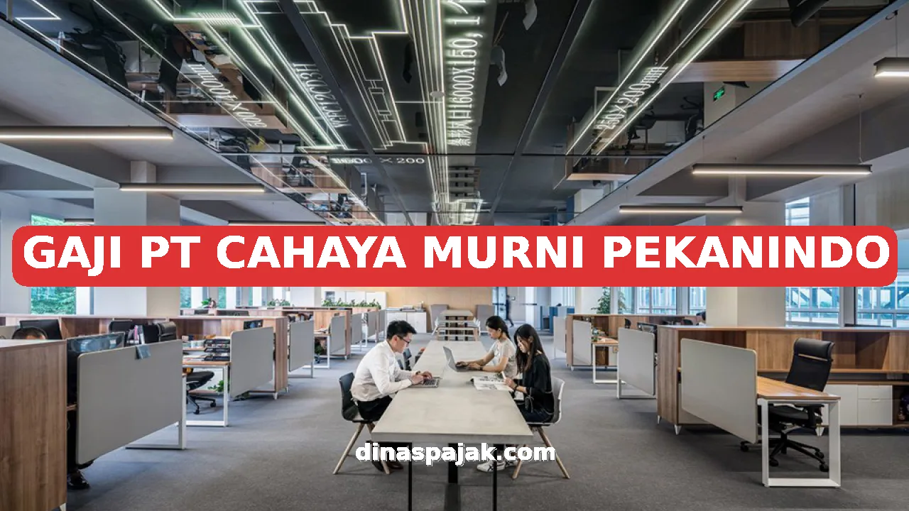 GAJI PT CAHAYA MURNI PEKANINDO