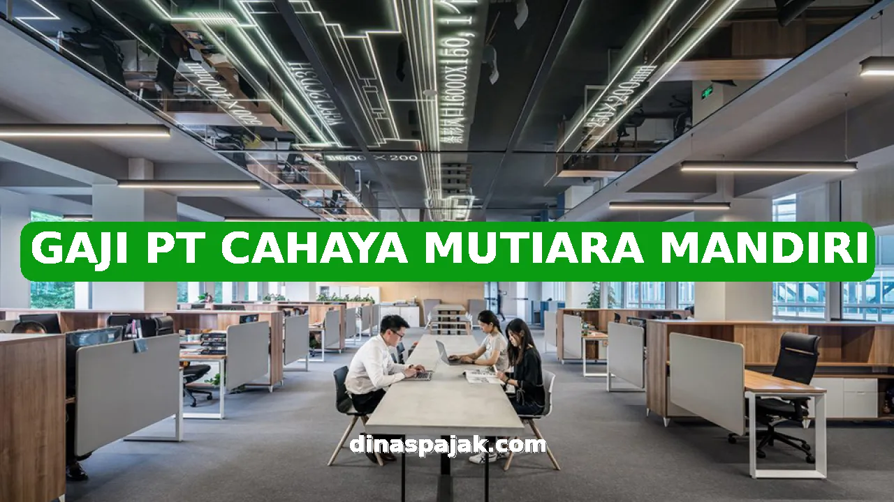 GAJI PT CAHAYA MUTIARA MANDIRI