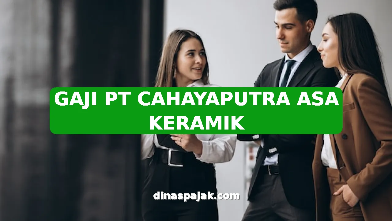 GAJI PT CAHAYAPUTRA ASA KERAMIK