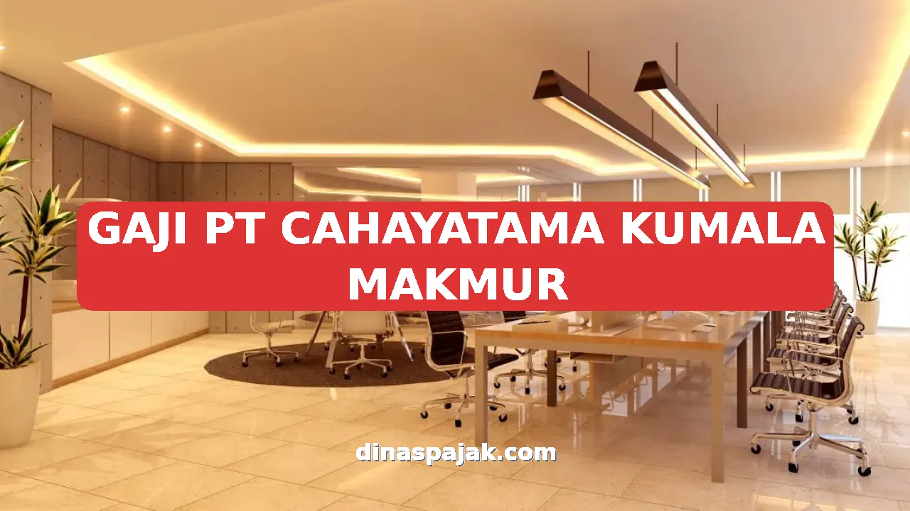GAJI PT CAHAYATAMA KUMALA MAKMUR