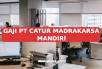 GAJI PT CATUR MADRAKARSA MANDIRI