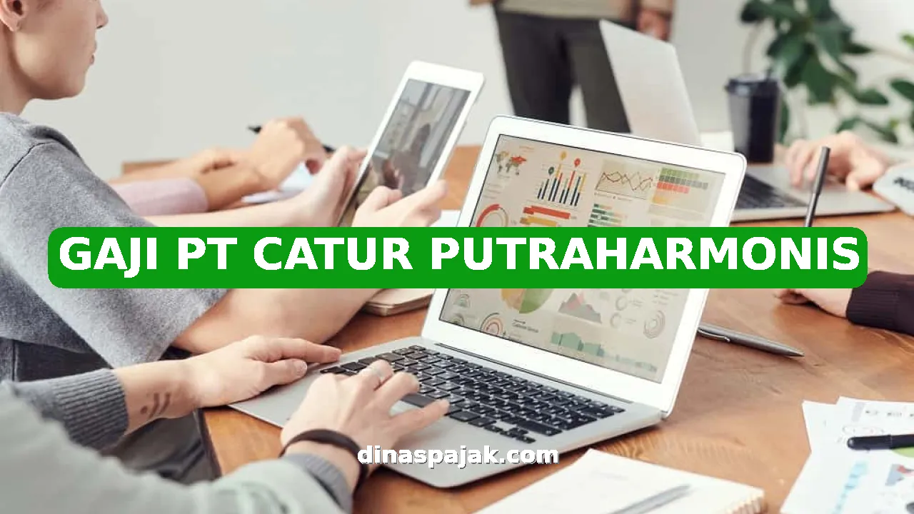 GAJI PT CATUR PUTRAHARMONIS
