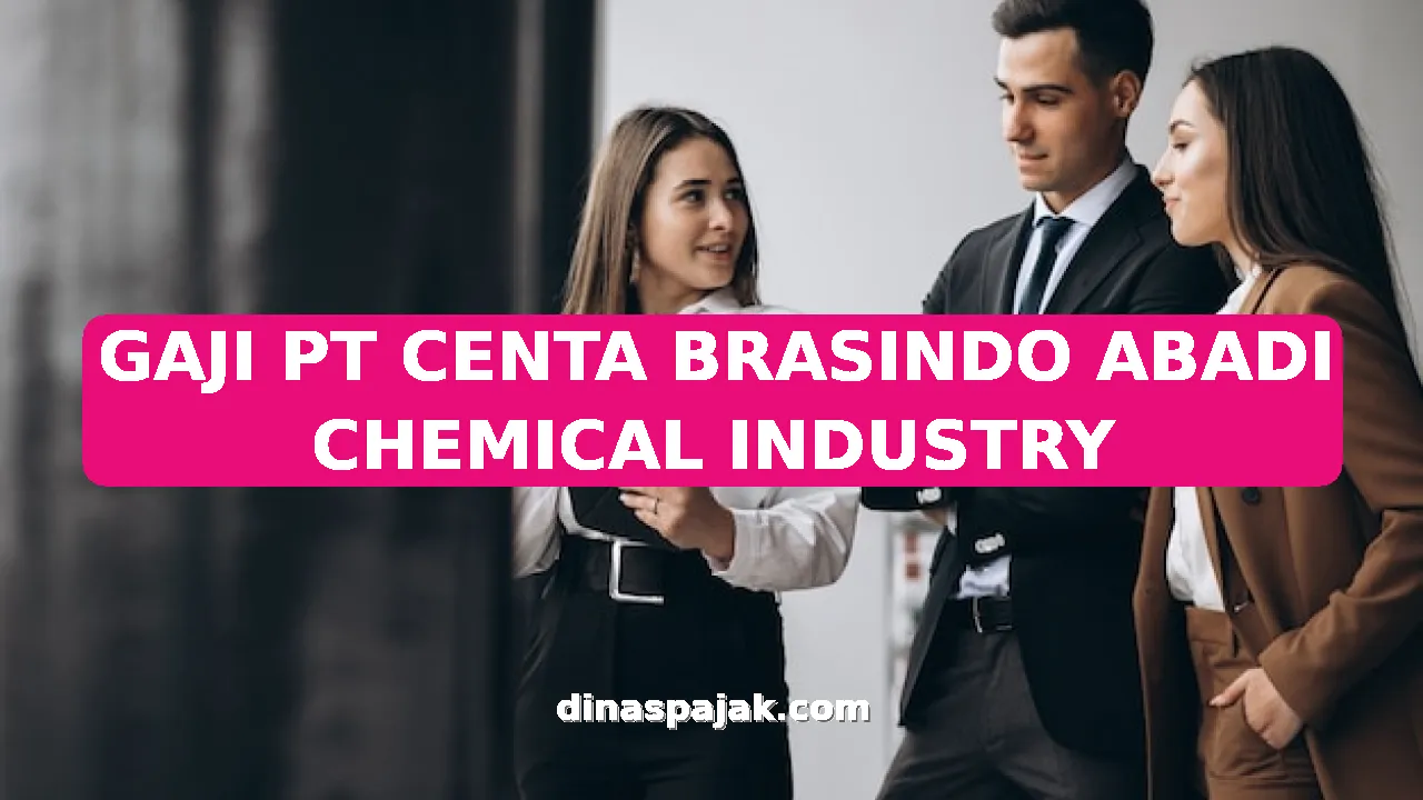 GAJI PT CENTA BRASINDO ABADI CHEMICAL INDUSTRY