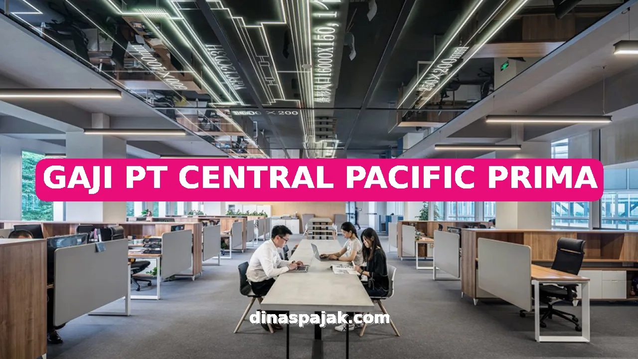 GAJI PT CENTRAL PACIFIC PRIMA