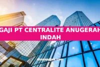GAJI PT CENTRALITE ANUGERAH INDAH