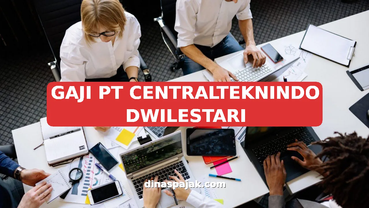 GAJI PT CENTRALTEKNINDO DWILESTARI