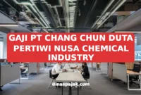 GAJI PT CHANG CHUN DUTA PERTIWI NUSA CHEMICAL INDUSTRY