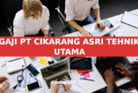 GAJI PT CIKARANG ASRI TEHNIK UTAMA