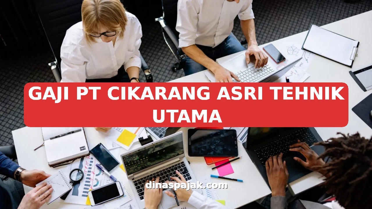 GAJI PT CIKARANG ASRI TEHNIK UTAMA