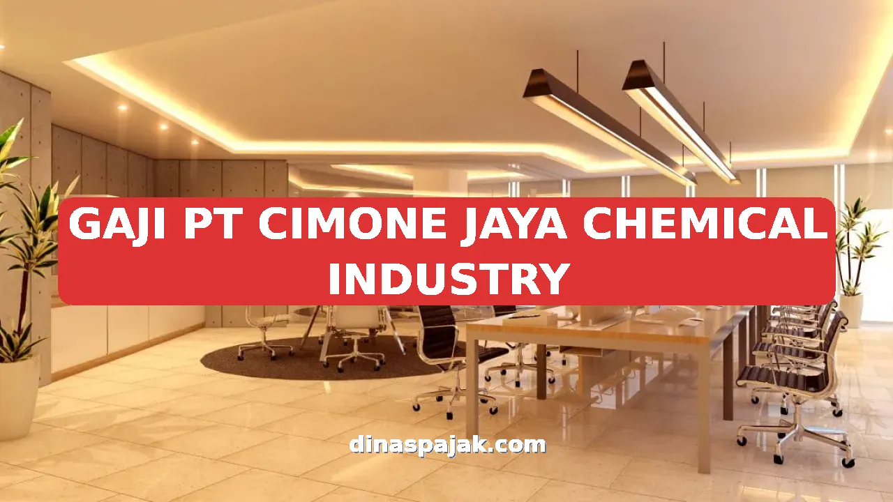 GAJI PT CIMONE JAYA CHEMICAL INDUSTRY